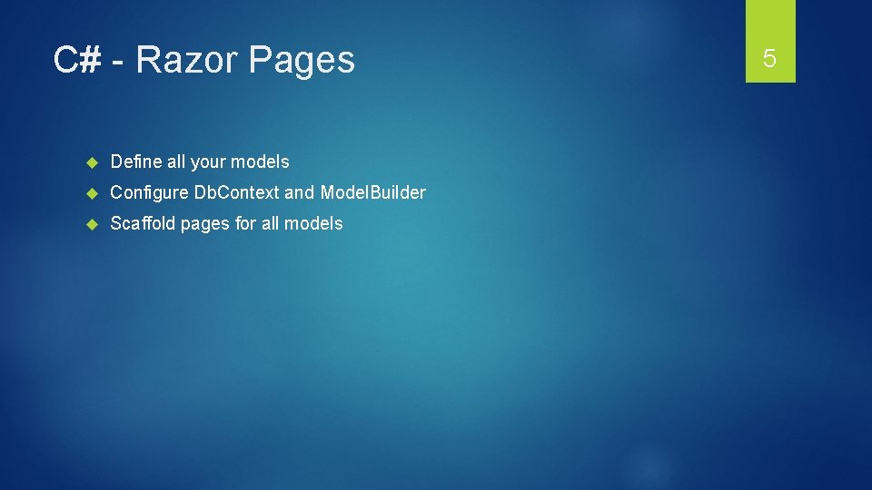 C# - Razor Pages Define all your models Configure Db. Context and Model. Builder C# - Razor Pages Define all your models Configure Db. Context and Model. Builder