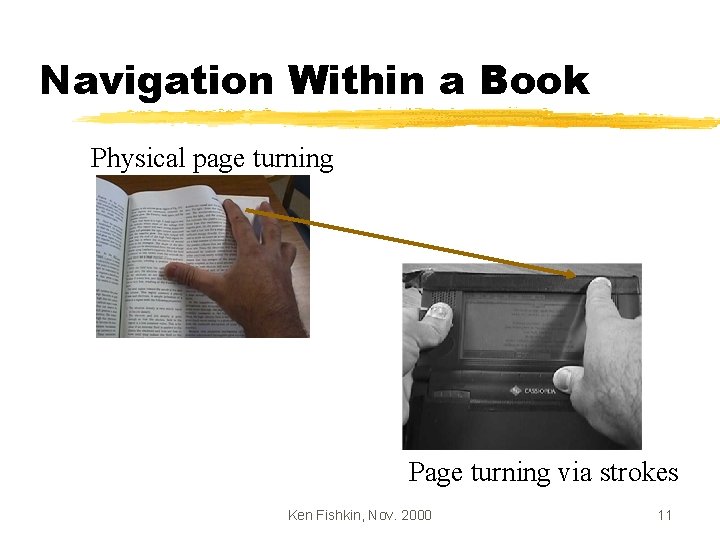 Navigation Within a Book Physical page turning Page turning via strokes Ken Fishkin, Nov.