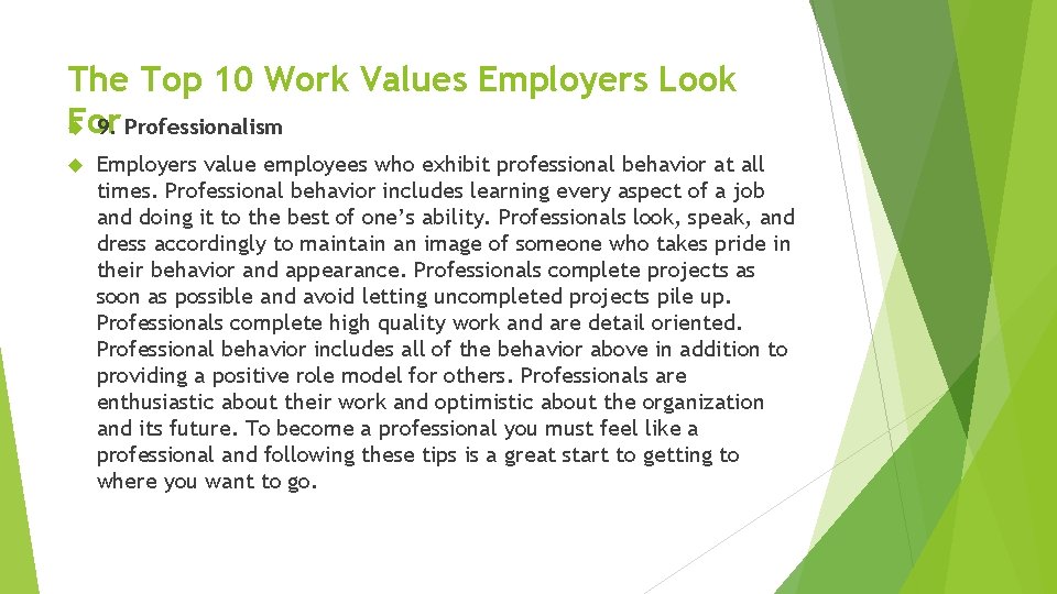 The Top 10 Work Values Employers Look For 9. Professionalism Employers value employees who