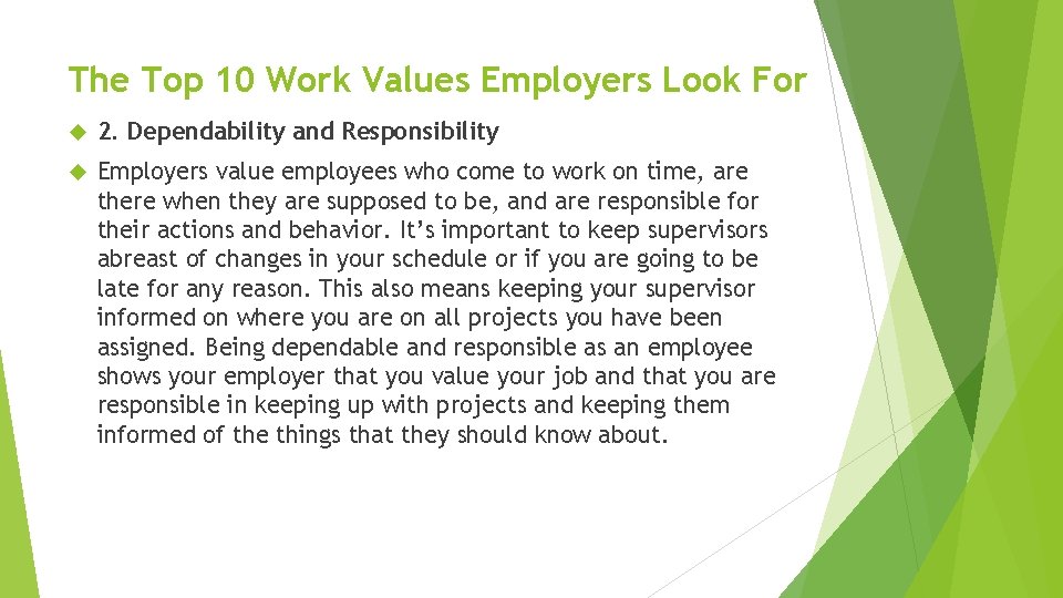 The Top 10 Work Values Employers Look For 2. Dependability and Responsibility Employers value