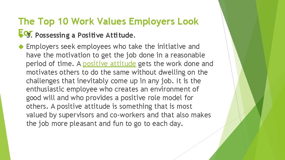 The Top 10 Work Values Employers Look For 3. Possessing a Positive Attitude. Employers