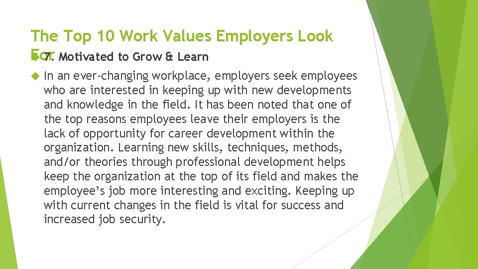 The Top 10 Work Values Employers Look For 7. Motivated to Grow & Learn