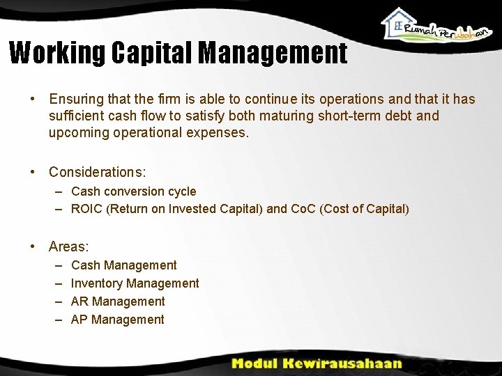 Working Capital Management • Ensuring that the firm is able to continue its operations
