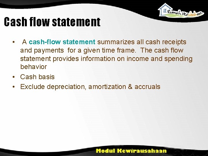 Cash flow statement • A cash-flow statement summarizes all cash receipts and payments for