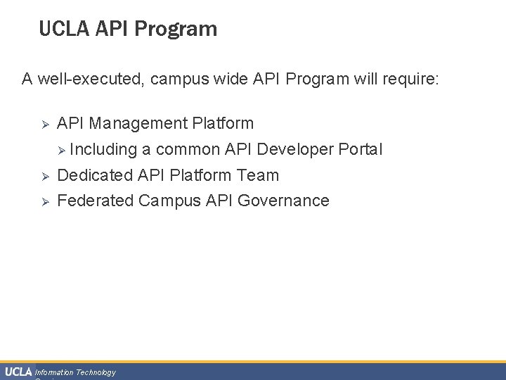 UCLA API Program A well-executed, campus wide API Program will require: Ø API Management