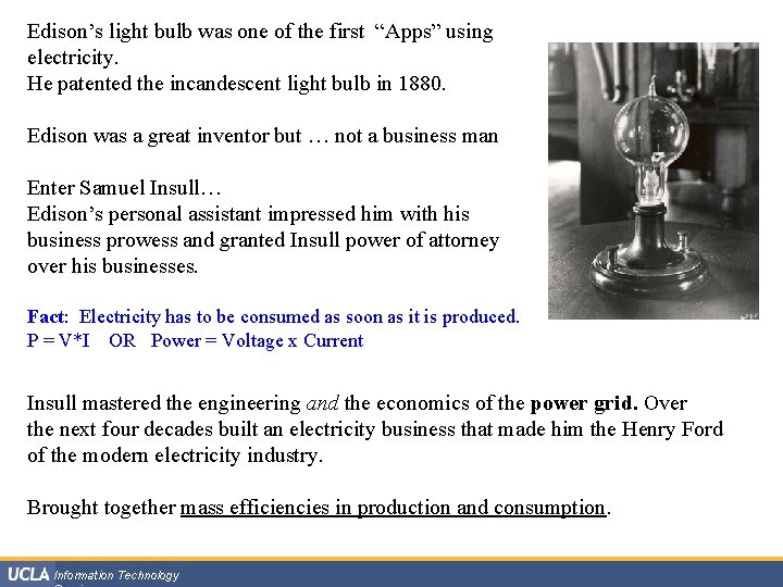 Edison’s light bulb was one of the first “Apps” using electricity. He patented the