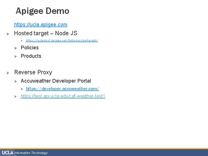 Apigee Demo https: //ucla. apigee. com Ø Hosted target – Node JS Ø Ø