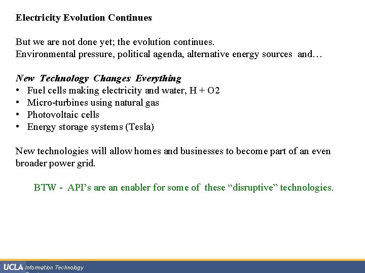 Electricity Evolution Continues But we are not done yet; the evolution continues. Environmental pressure,