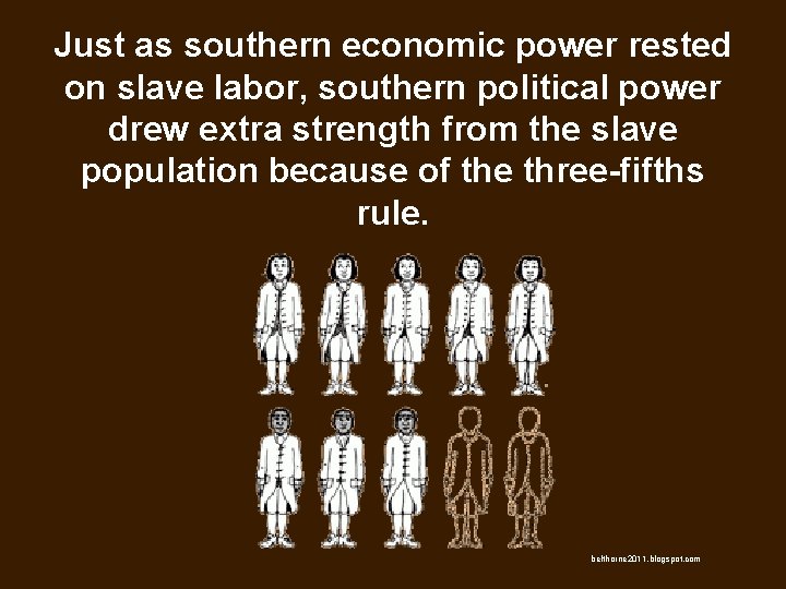 Just as southern economic power rested on slave labor, southern political power drew extra