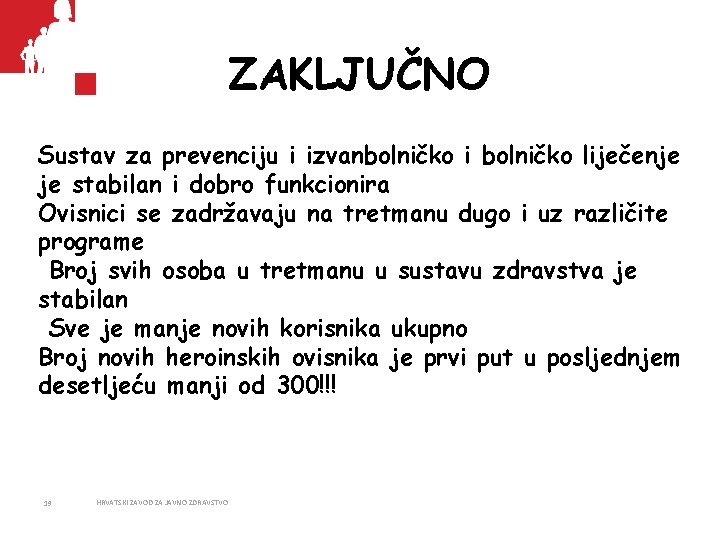 ZAKLJUČNO Sustav za prevenciju i izvanbolničko i bolničko liječenje je stabilan i dobro funkcionira