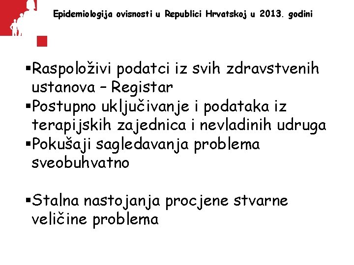 Epidemiologija ovisnosti u Republici Hrvatskoj u 2013. godini §Raspoloživi podatci iz svih zdravstvenih ustanova