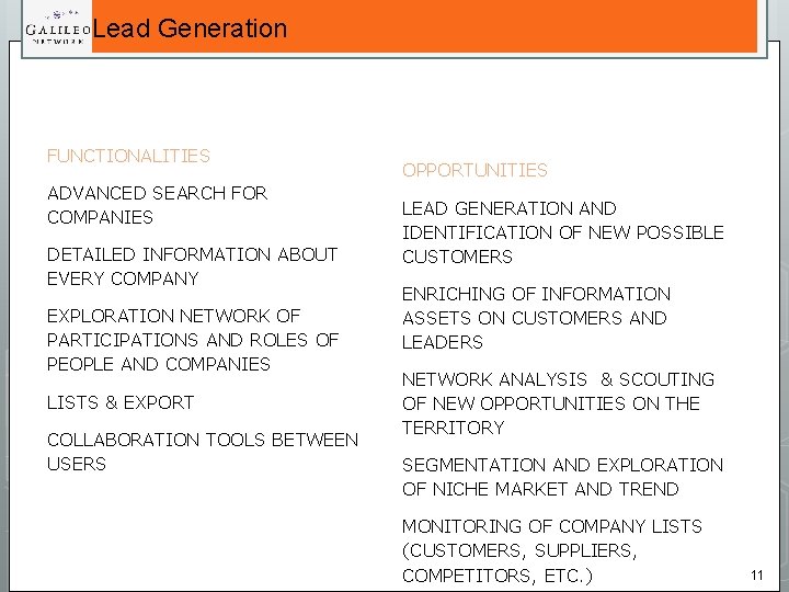 Lead Generation FUNCTIONALITIES ADVANCED SEARCH FOR COMPANIES DETAILED INFORMATION ABOUT EVERY COMPANY EXPLORATION NETWORK