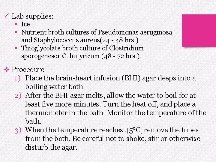 ü Lab supplies: § Ice. § Nutrient broth cultures of Pseudomonas aeruginosa and Staphylococcus