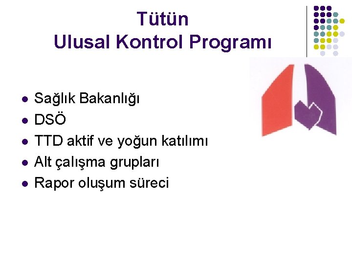 Tütün Ulusal Kontrol Programı l l l Sağlık Bakanlığı DSÖ TTD aktif ve yoğun