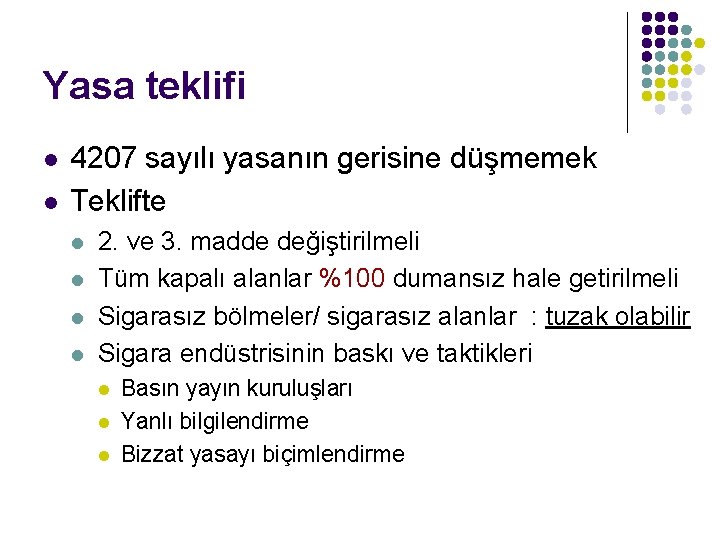 Yasa teklifi l l 4207 sayılı yasanın gerisine düşmemek Teklifte l l 2. ve