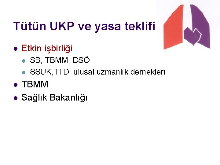 Tütün UKP ve yasa teklifi l Etkin işbirliği l l SB, TBMM, DSÖ SSUK,