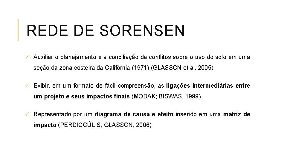 REDE DE SORENSEN ü Auxiliar o planejamento e a conciliação de conflitos sobre o