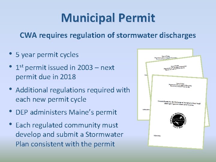 Municipal Permit CWA requires regulation of stormwater discharges • • 5 year permit cycles