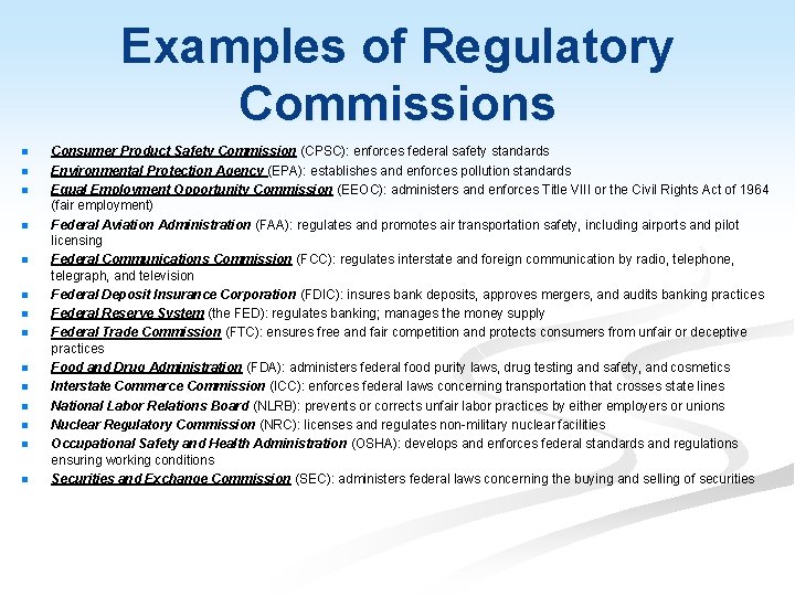 Examples of Regulatory Commissions n n n n Consumer Product Safety Commission (CPSC): enforces