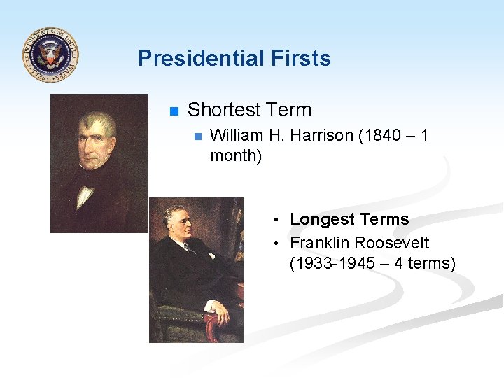 Presidential Firsts n Shortest Term n William H. Harrison (1840 – 1 month) •