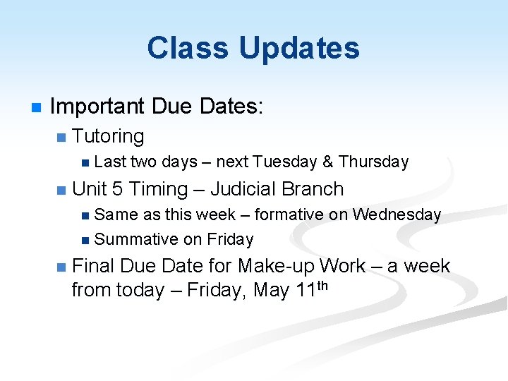 Class Updates n Important Due Dates: n Tutoring n Last two days – next