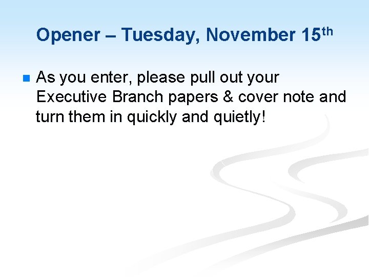 Opener – Tuesday, November 15 th n As you enter, please pull out your