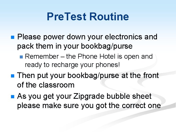 Pre. Test Routine n Please power down your electronics and pack them in your