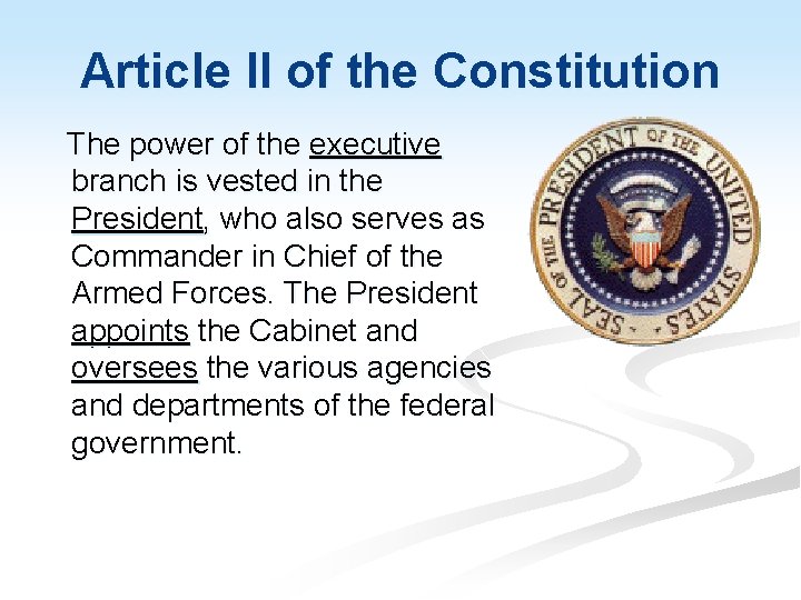Article II of the Constitution The power of the executive branch is vested in
