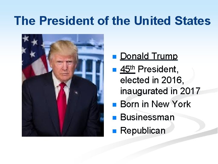 The President of the United States n n n Donald Trump 45 th President,