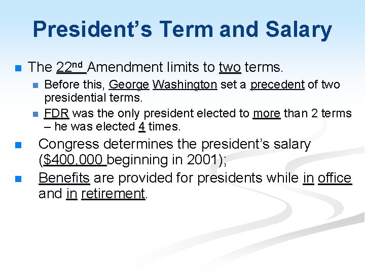 President’s Term and Salary n The 22 nd Amendment limits to two terms. n