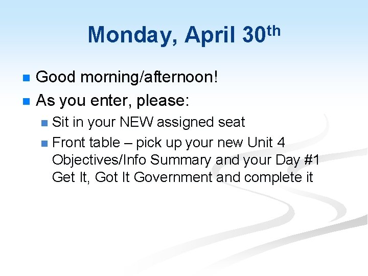 Monday, April 30 th Good morning/afternoon! n As you enter, please: n Sit in