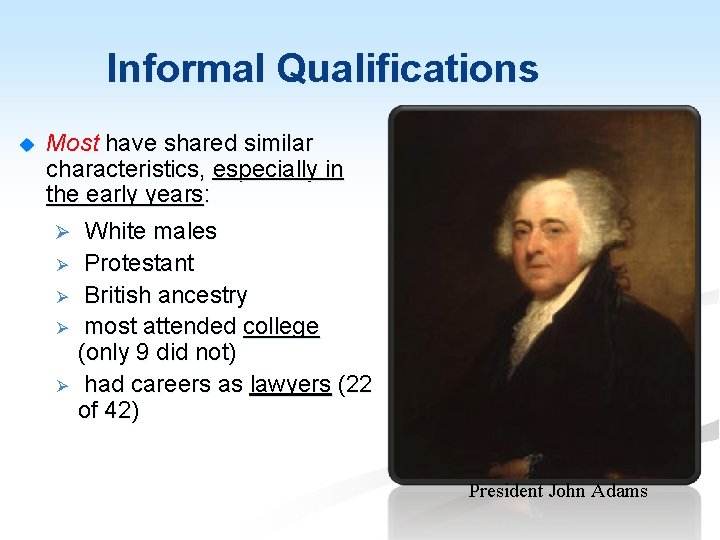 Informal Qualifications Most have shared similar characteristics, especially in the early years: Ø White
