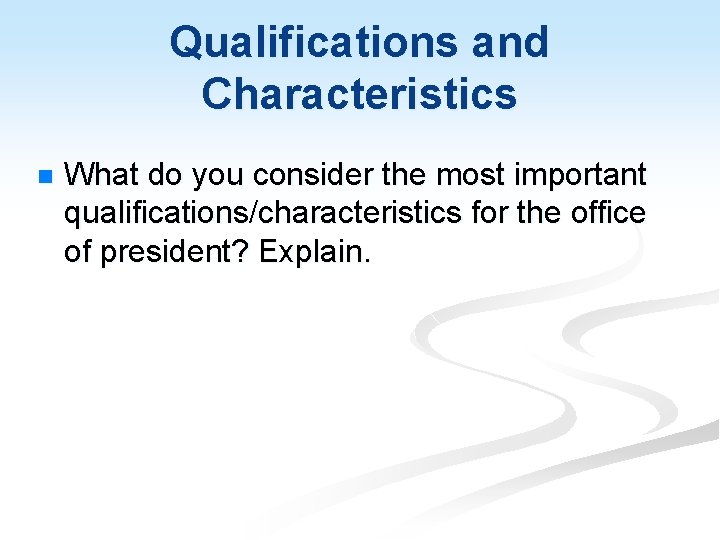 Qualifications and Characteristics n What do you consider the most important qualifications/characteristics for the