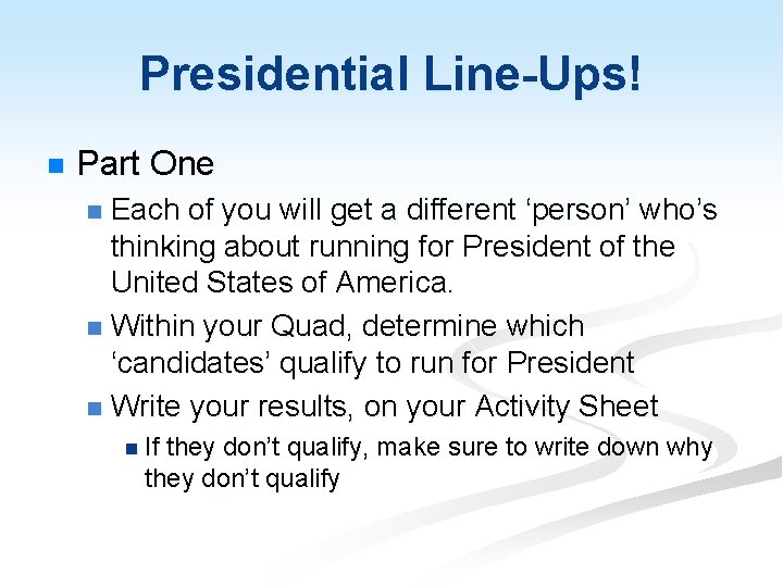 Presidential Line-Ups! n Part One Each of you will get a different ‘person’ who’s