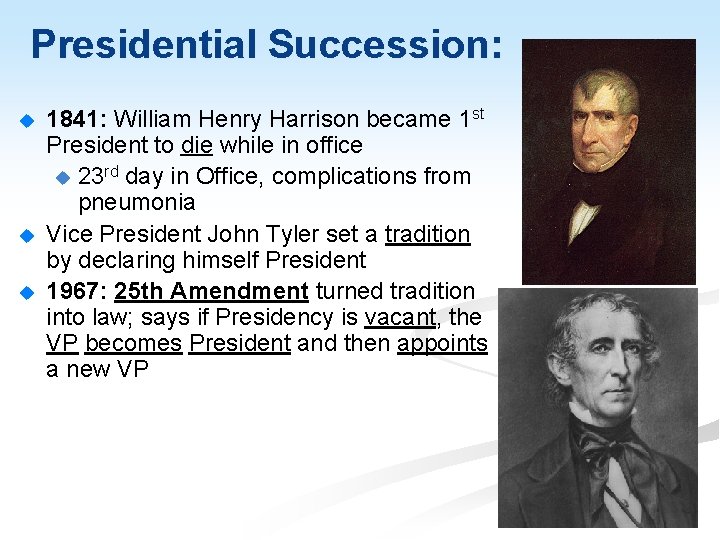 Presidential Succession: 1841: William Henry Harrison became 1 st President to die while in