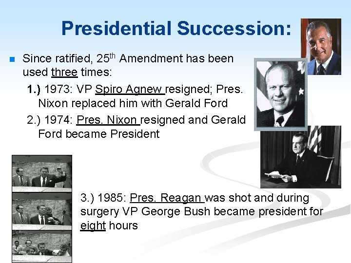 Presidential Succession: n Since ratified, 25 th Amendment has been used three times: 1.