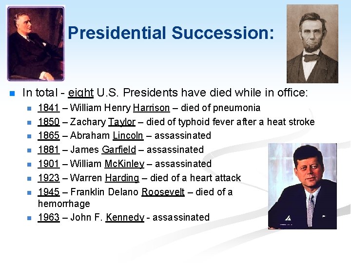 Presidential Succession: n In total - eight U. S. Presidents have died while in