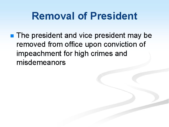 Removal of President n The president and vice president may be removed from office