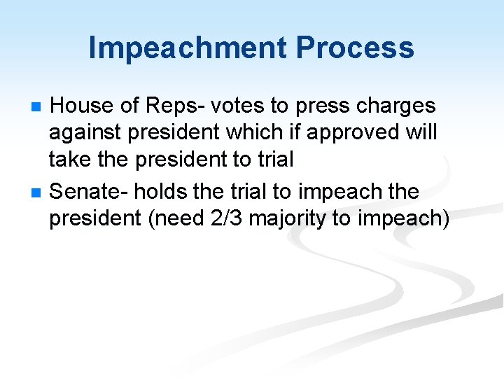 Impeachment Process House of Reps- votes to press charges against president which if approved