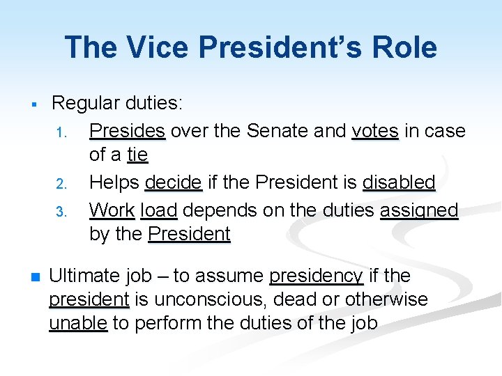 The Vice President’s Role § Regular duties: 1. Presides over the Senate and votes