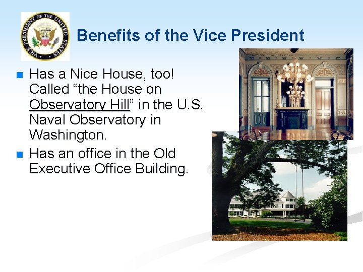 Benefits of the Vice President n n Has a Nice House, too! Called “the