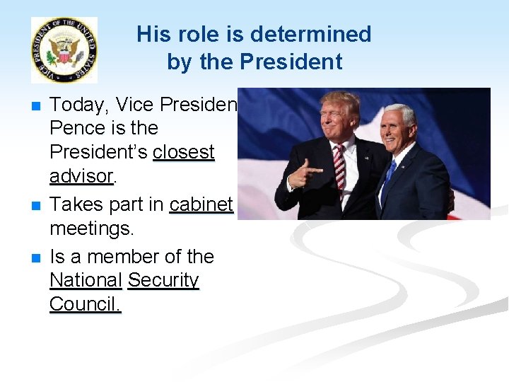 His role is determined by the President n n n Today, Vice President Pence