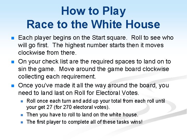 How to Play Race to the White House n n n Each player begins
