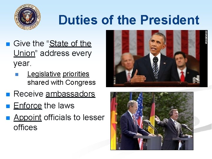 Duties of the President n Give the “State of the Union” address every year.