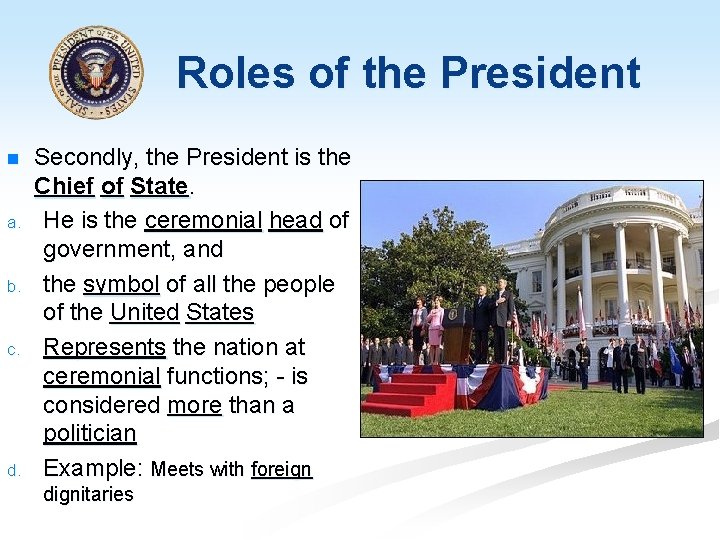 Roles of the President n a. b. c. d. Secondly, the President is the