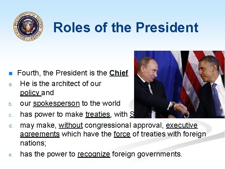 Roles of the President n a. b. c. d. e. Fourth, the President is