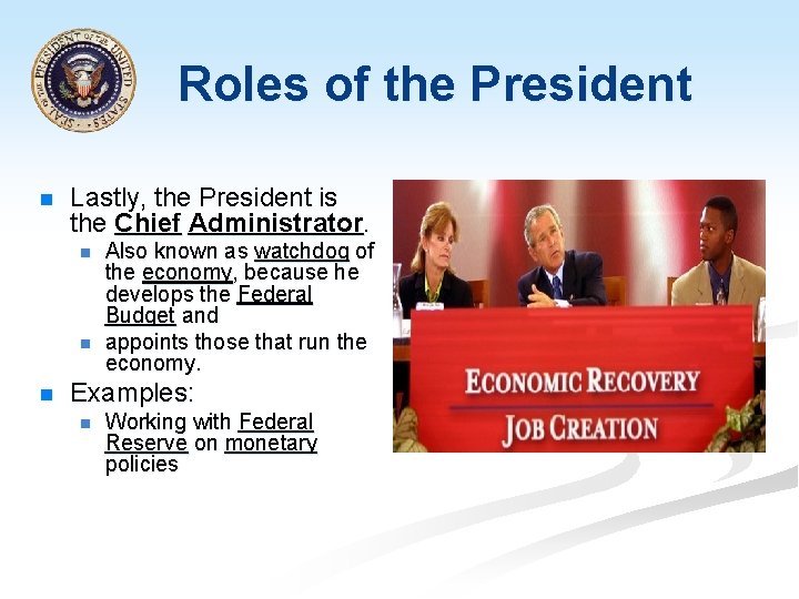 Roles of the President n Lastly, the President is the Chief Administrator. n n