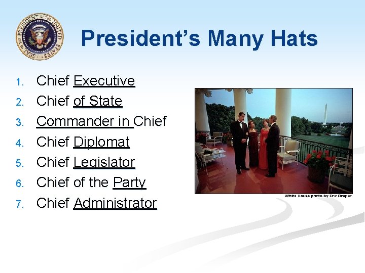 President’s Many Hats 1. 2. 3. 4. 5. 6. 7. Chief Executive Chief of