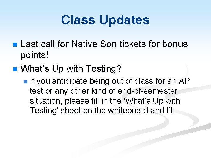 Class Updates Last call for Native Son tickets for bonus points! n What’s Up