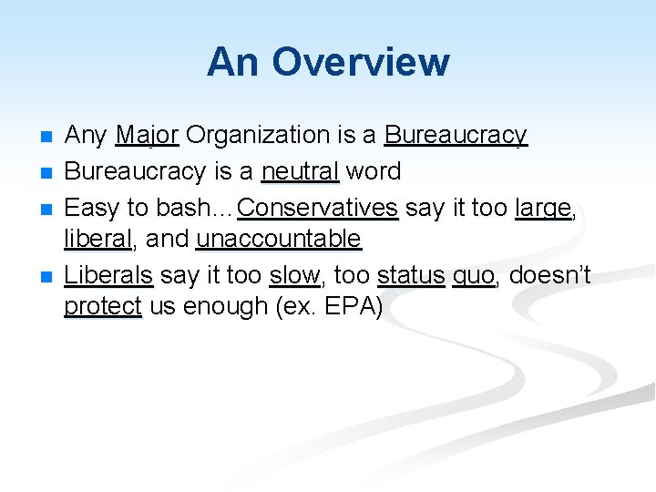 An Overview n n Any Major Organization is a Bureaucracy is a neutral word